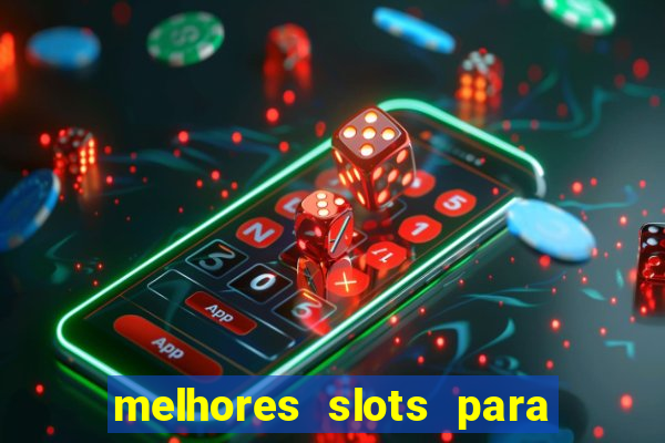 melhores slots para ganhar dinheiro